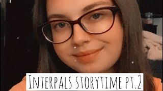 Interpals storytime pt2 [upl. by Aihcila]