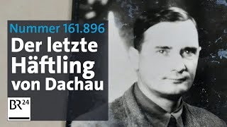 Nummer 161896  Der letzte Häftling von Dachau  Die Story  Kontrovers  BR24 [upl. by Toile]