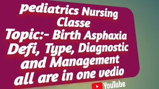 NURSING CLASSES Pediatrics Nursing Topic  BIRTH ASPHAXIA Defi  TypeDiagnostic and Management [upl. by Humfried]