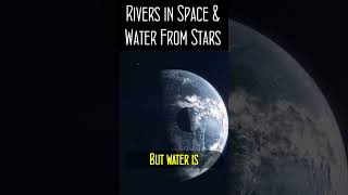 Rivers in Space amp Water From Stars [upl. by Haldeman]