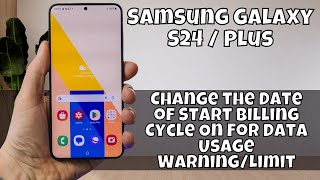 Change the Date of Start Billing Cycle On For Data Usage WarningLimit Samsung Galaxy S24  Plus [upl. by Lahcsap681]