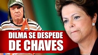 DILMA SE DESPEDE DE CHAVES  PRONUNCIAMENTO OFICIAL [upl. by Eadahs]