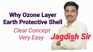 Ozone Layer  Earth Protective Shell  Atmosphere  Lecture 3  Jagdish Sir [upl. by Edmanda]