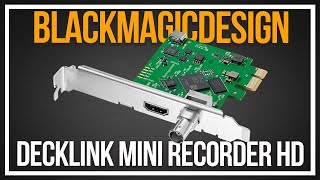 Do You Still Need A Capture Card  BlackMagic Design Decklink Mini Recorder HD [upl. by Zel]