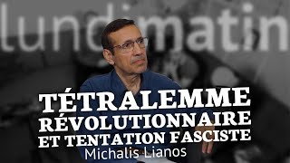 Tétralemme révolutionnaire et tentation fasciste  Michalis Lianos [upl. by Hinckley]