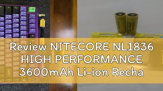 Review NITECORE NL1836 HIGH PERFORMANCE 3600mAh Liion Rechargeable 18650 battery [upl. by Piotr]