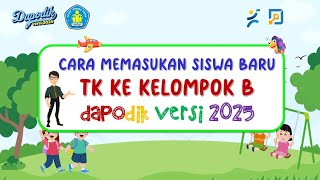 DAPODIK 2025  CARA MEMASUKAN SISWA BARU TK KE KELOMPOK B [upl. by Lai45]