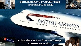 BRITISH AIRWAYS TV ADVERT 2002 – IF YOU WON’T FLY TO YOUR CUSTOMERS SOMEONE ELSE WILL [upl. by Niwrud]