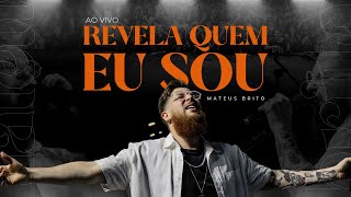 Revela Quem Eu Sou  Mateus Brito Ao Vivo [upl. by Hobard]