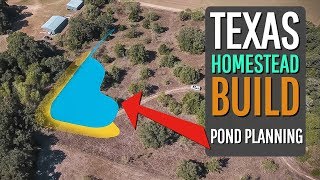 Texas Homestead Build 5 POND PLANNING [upl. by Hite]