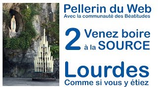 Pélerin du Web  Lourdes avec la communauté des Béatitudes Part 2 la source [upl. by Nawuj446]