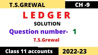 LEDGER Chapter9 TSGrewal Solution question number 1 Class 11 accounts session  202223 [upl. by Tavi733]