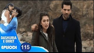 Dashuria e Erret  Episodi 115 Me titra shqip  Kara Sevda [upl. by Wandis]