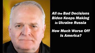 All the Bad Decisions Biden Keeps Making in Ukraine Russia War How Much Worse Off is America [upl. by Kapor]