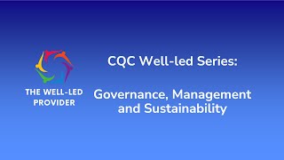 CQC WellLed Quality Statement Series Governance Management and Sustainability [upl. by Audy]