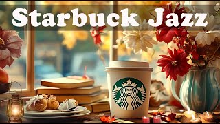 ☕매장음악 광고없는🎼 스타벅스 매장음악곡 모음 🍁 STARBUCKS Soothing Jazz for study work read book🌹 [upl. by Oalsinatse]