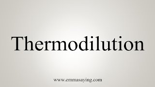 How To Say Thermodilution [upl. by Yeltsew]