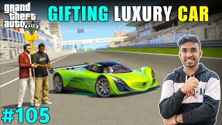 I GIFTED MOST EXPENSIVE CAR TO MY FRIEND  GTA V GAMEPLAY 105 [upl. by Undis382]