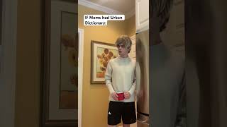 If moms had Urban Dictionary shorts [upl. by Grannie]