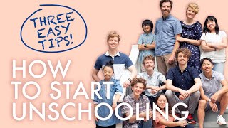 UNSCHOOLING  HOW TO GET STARTED [upl. by Ellevehs]