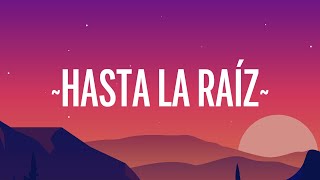 Natalia Lafourcade  Hasta la Raíz LetraLyrics [upl. by Attegroeg740]