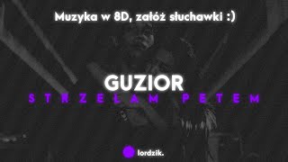 🎧 GUZIOR  STRZELAM PETEM Muzyka w 8D [upl. by Finbur]