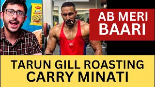 Tarun Gill Roasting CarryMinati  AB MERI BAARI [upl. by Accebar]