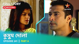 Full Story  Kusum Dola  Episode 241  Part A [upl. by Lexie]