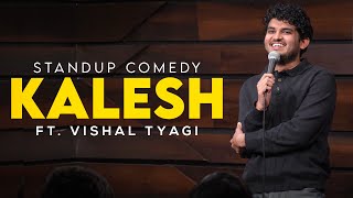 KALESH  Stand Up Comedy Ft Vishal Tyagi [upl. by Rosmarin]