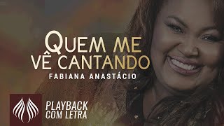 Fabiana Anastácio l Quem me vê Cantando PLAYBACK COM LETRA [upl. by Polky]