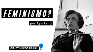 Qual a sua opinião sobre o movimento feminista  Entrevista  Ayn Rand [upl. by Quennie]