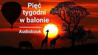 Juliusz Verne  Pięć tygodni na balonie Pięć tygodni w balonie  Audiobook [upl. by Notsuoh]