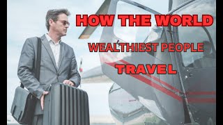 Inside the Lavish Travel Lives of the Worlds Wealthiestquot [upl. by Cope]