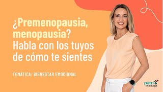 ¿Premenopausia menopausia Habla con los tuyos sobre cómo te sientes [upl. by Gloriane]