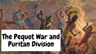 The Pequot War and Puritan Division [upl. by Nylahs]