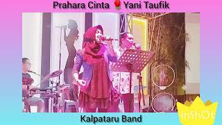 PRAHARA CINTA BY YANI TAUFIK BERSAMA KALPATARU BAND [upl. by Sukcirdor]