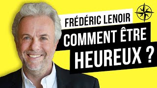 Frédéric Lenoir  Comment être Heureux malgré les Obstacles  😁 [upl. by Tloh]