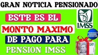 💵💰SUPER NOTICIA💵Enterarte del monto máximo de pago que recibirán pensionados del IMSS 2024 [upl. by Aldis464]