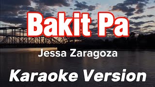 BAKIT PA  JESSA ZARAGOZA  KARAOKE VERSION [upl. by Huttan]