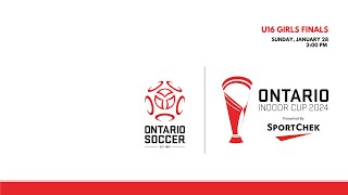 U16 GIRLS FINALS  2024 Ontario Indoor Cup Presented by Sport Chek [upl. by Karlow353]