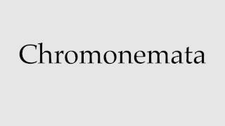 How to Pronounce Chromonemata [upl. by Westerfield376]