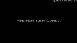 Waldos People  I Dream DJ Danny D [upl. by Marko]