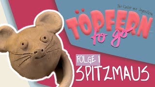 Spitzmaus  Töpfern to Go  Folge 1 [upl. by Raimundo]