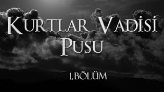 Kurtlar Vadisi Pusu  1 Bölüm [upl. by Ostler]