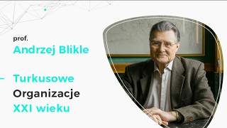 quotTurkusowa organizacja XXI wiekuquot  wykład prof Andrzeja Blikle [upl. by Lienahs]