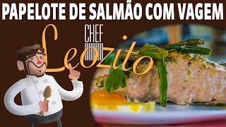 Papelote de Salmão com Vagem  Chef Leozito e Cia 11 [upl. by Fisch407]