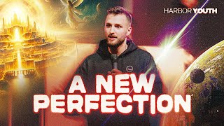 A New Perfection  The End  Pastor Luke Schlanderer [upl. by Anallise]