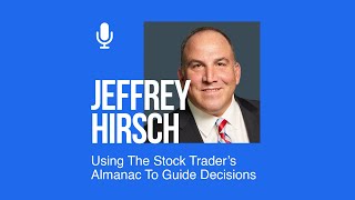 Jeff Hirsch Using The Stock Trader’s Almanac To Guide Decisions [upl. by Nilyram]