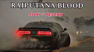 RAJPUTANA BLOOD  slow  reverb [upl. by Calida]