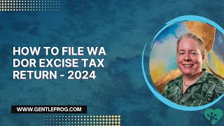 How to File WA DOR Excise Tax Return  2024 [upl. by Ahsyen374]